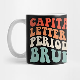 Capital Letters And Periods Bruh Mug